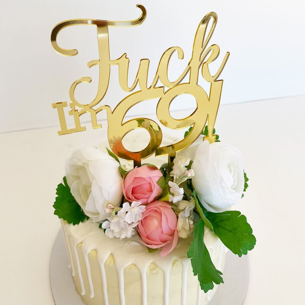 Acrylic Gold Mirror 'Fuck I'm 69!' Birthday Cake Topper - Online Party Supplies